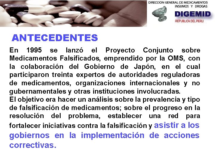 ANTECEDENTES En 1995 se lanzó el Proyecto Conjunto sobre Medicamentos Falsificados, emprendido por la