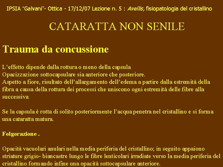 IPSIA “Galvani”- Ottica - 17/12/07 Lezione n. 5 : Avellis, fisiopatologia del cristallino CATARATTA