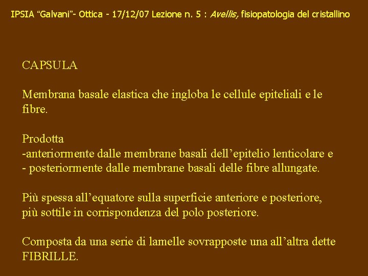 IPSIA “Galvani”- Ottica - 17/12/07 Lezione n. 5 : Avellis, fisiopatologia del cristallino CAPSULA