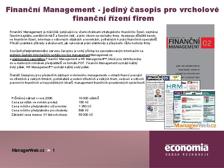 Finanční Management - jediný časopis pro vrcholové finanční řízení firem Finanční Management je měsíčník