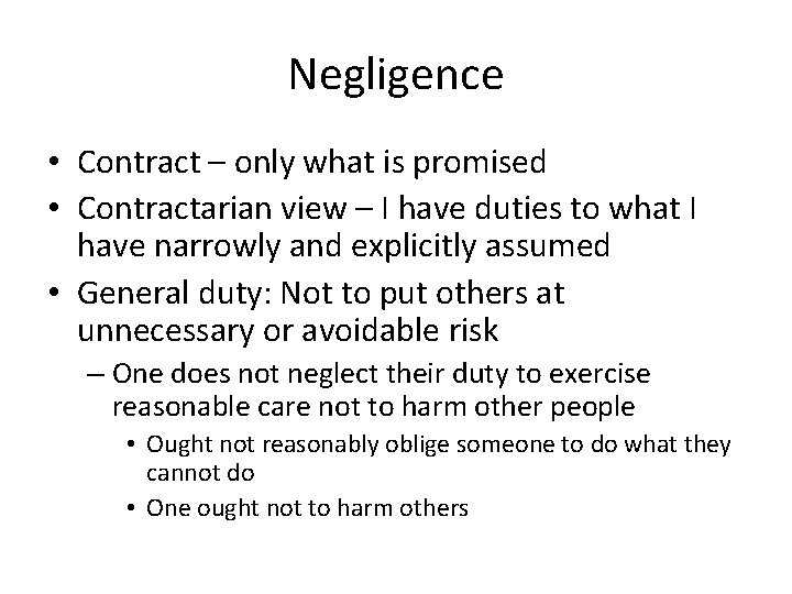 Negligence • Contract – only what is promised • Contractarian view – I have