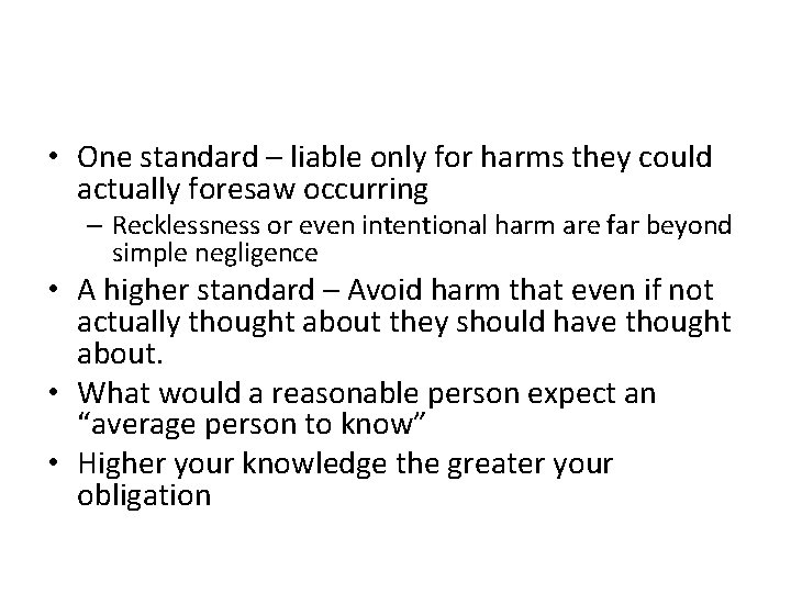  • One standard – liable only for harms they could actually foresaw occurring