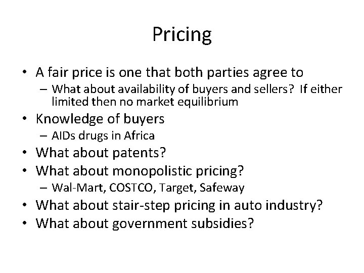 Pricing • A fair price is one that both parties agree to – What