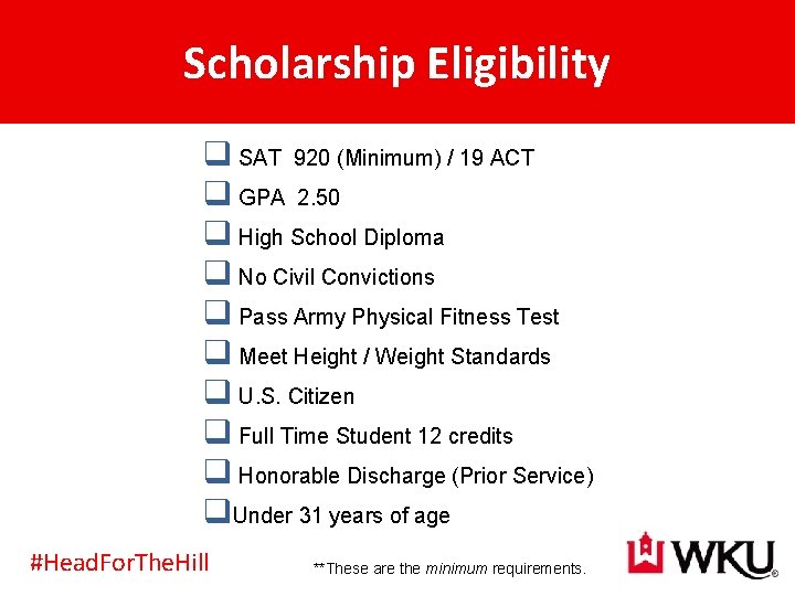 Scholarship Eligibility q SAT 920 (Minimum) / 19 ACT q GPA 2. 50 q