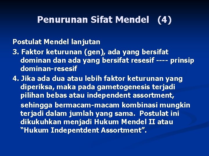 Penurunan Sifat Mendel (4) Postulat Mendel lanjutan 3. Faktor keturunan (gen), ada yang bersifat