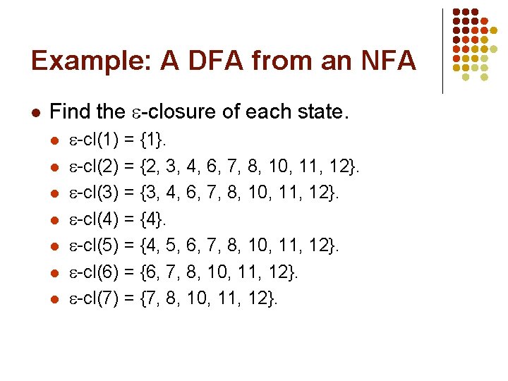 Example: A DFA from an NFA l Find the -closure of each state. l