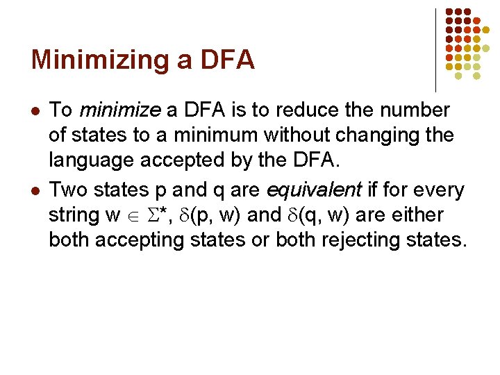 Minimizing a DFA l l To minimize a DFA is to reduce the number