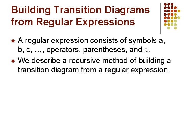 Building Transition Diagrams from Regular Expressions l l A regular expression consists of symbols