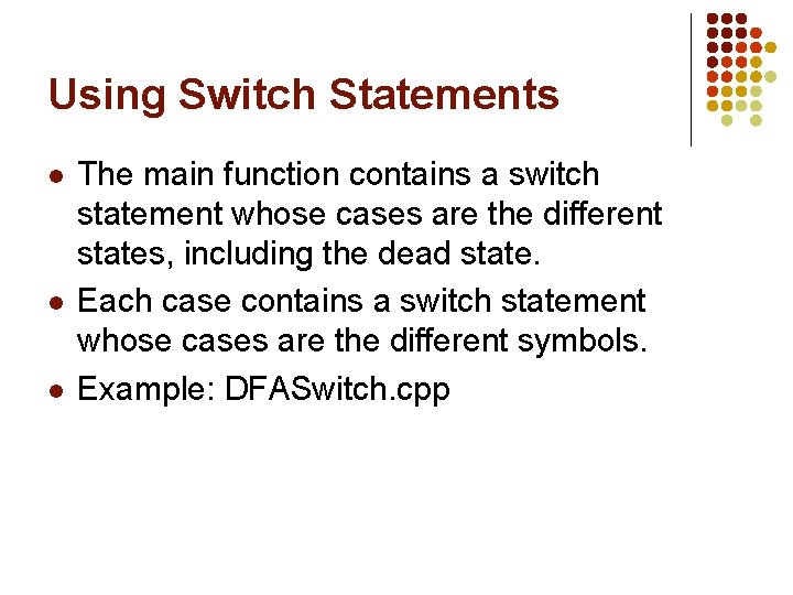 Using Switch Statements l l l The main function contains a switch statement whose