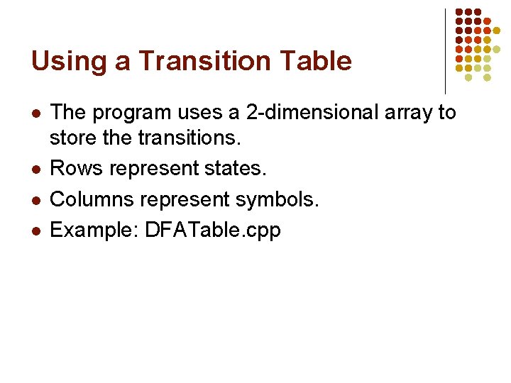 Using a Transition Table l l The program uses a 2 -dimensional array to