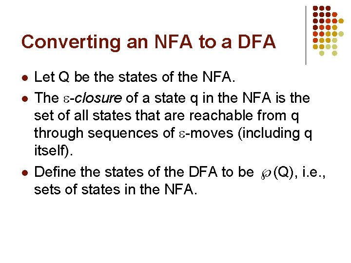 Converting an NFA to a DFA l l l Let Q be the states