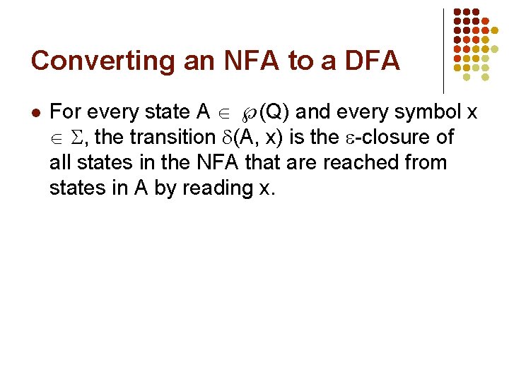 Converting an NFA to a DFA l For every state A (Q) and every