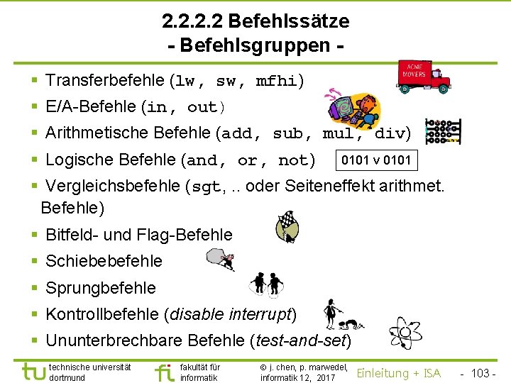 TU Dortmund 2. 2 Befehlssätze - Befehlsgruppen § Transferbefehle (lw, sw, mfhi) § E/A-Befehle