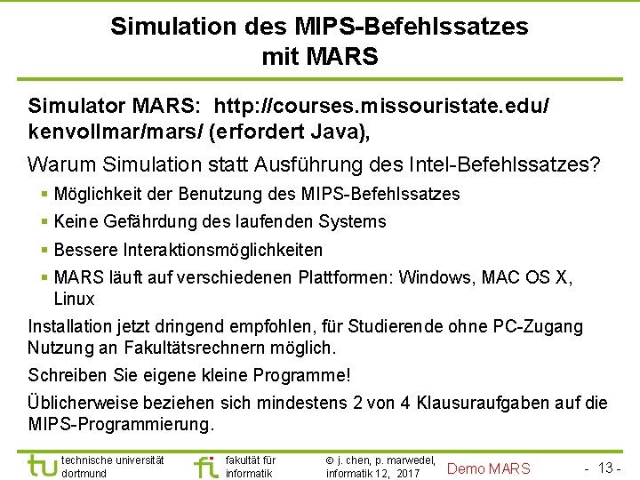 TU Dortmund Simulation des MIPS-Befehlssatzes mit MARS Simulator MARS: http: //courses. missouristate. edu/ kenvollmar/mars/