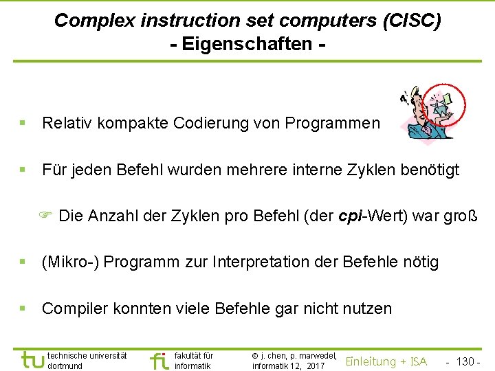 TU Dortmund Complex instruction set computers (CISC) - Eigenschaften - § Relativ kompakte Codierung