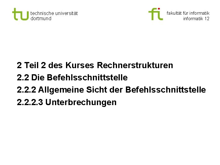 technische universität dortmund fakultät für informatik 12 2 Teil 2 des Kurses Rechnerstrukturen 2.