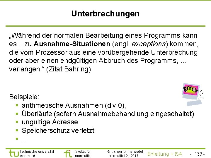 TU Dortmund Unterbrechungen „Während der normalen Bearbeitung eines Programms kann es. . zu Ausnahme-Situationen