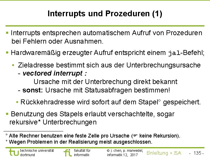 TU Dortmund Interrupts und Prozeduren (1) § Interrupts entsprechen automatischem Aufruf von Prozeduren bei