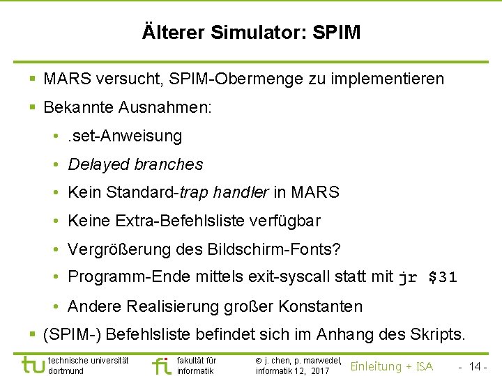 TU Dortmund Älterer Simulator: SPIM § MARS versucht, SPIM-Obermenge zu implementieren § Bekannte Ausnahmen: