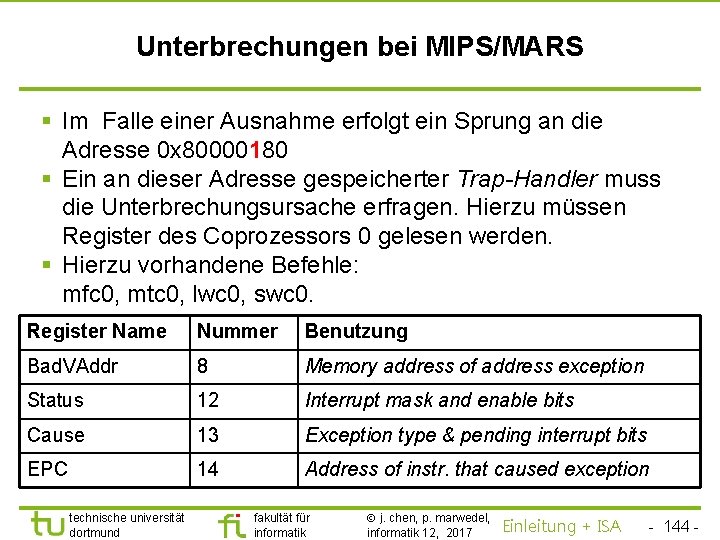 TU Dortmund Unterbrechungen bei MIPS/MARS § Im Falle einer Ausnahme erfolgt ein Sprung an
