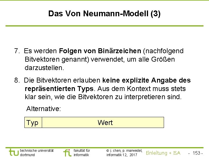 TU Dortmund Das Von Neumann-Modell (3) 7. Es werden Folgen von Binärzeichen (nachfolgend Bitvektoren