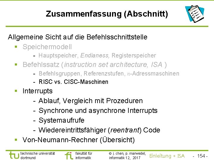 TU Dortmund Zusammenfassung (Abschnitt) Allgemeine Sicht auf die Befehlsschnittstelle § Speichermodell - Hauptspeicher, Endianess,