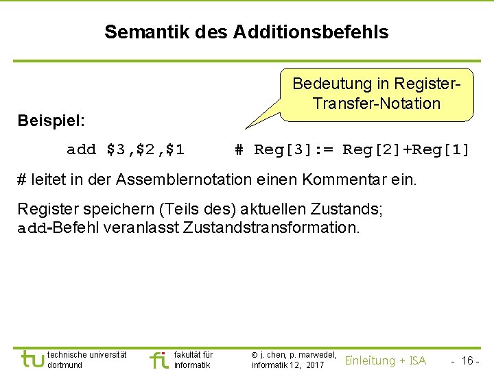 TU Dortmund Semantik des Additionsbefehls Bedeutung in Register. Transfer-Notation Beispiel: add $3, $2, $1
