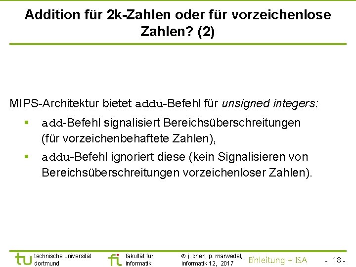 TU Dortmund Addition für 2 k-Zahlen oder für vorzeichenlose Zahlen? (2) MIPS-Architektur bietet addu-Befehl