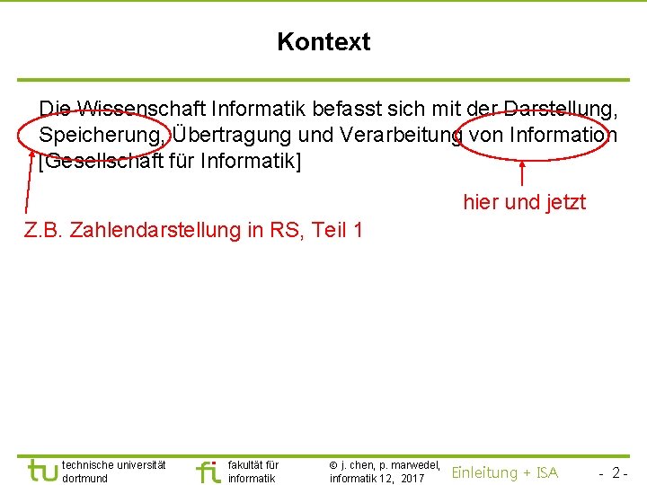 TU Dortmund Kontext Die Wissenschaft Informatik befasst sich mit der Darstellung, Speicherung, Übertragung und