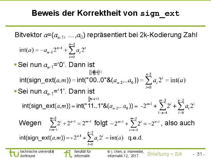 TU Dortmund Beweis der Korrektheit von sign_ext Bitvektor a=(an-1, …, a 0) repräsentiert bei
