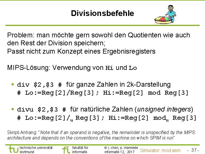 TU Dortmund Divisionsbefehle Problem: man möchte gern sowohl den Quotienten wie auch den Rest