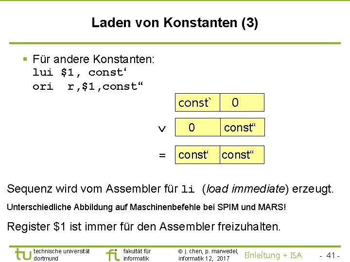 TU Dortmund Laden von Konstanten (3) § Für andere Konstanten: lui $1, const‘ ori