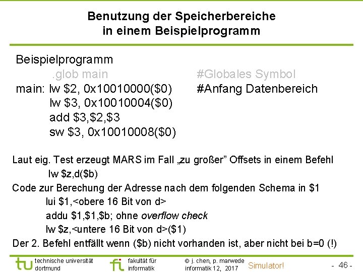 TU Dortmund Benutzung der Speicherbereiche in einem Beispielprogramm. glob main: lw $2, 0 x