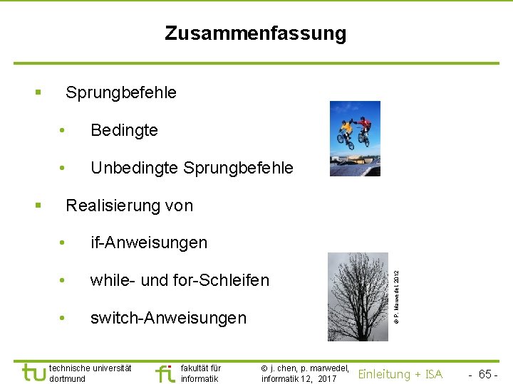 TU Dortmund Zusammenfassung § Sprungbefehle • Bedingte • Unbedingte Sprungbefehle § • if-Anweisungen •