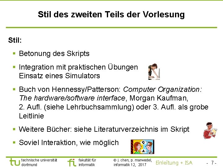 TU Dortmund Stil des zweiten Teils der Vorlesung Stil: § Betonung des Skripts §