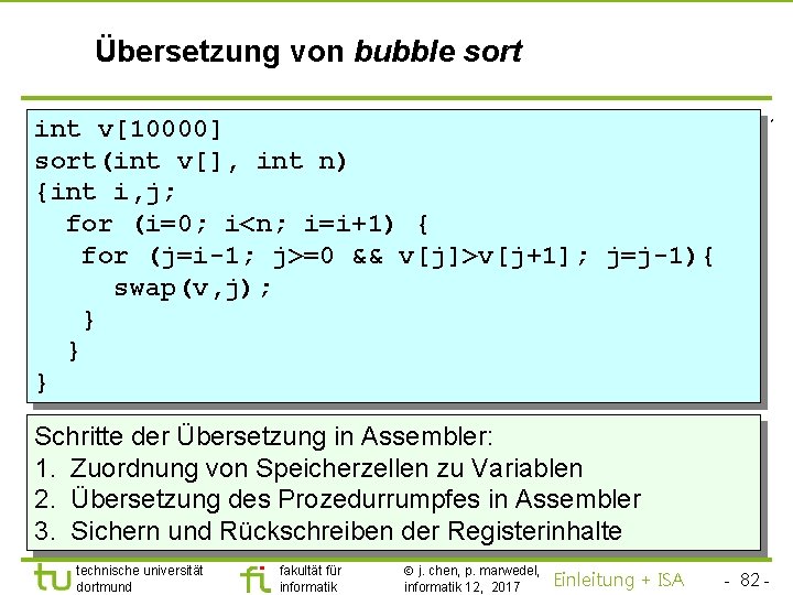 TU Dortmund Übersetzung von bubble sort int v[10000] sort(int v[], int n) {int i,