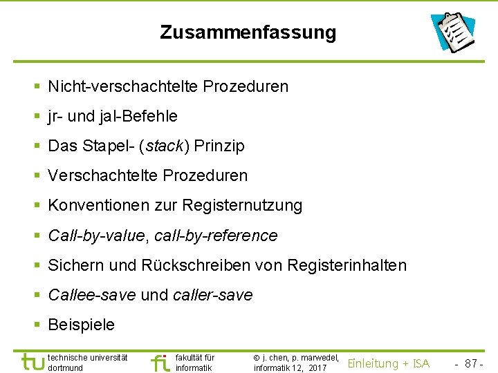 TU Dortmund Zusammenfassung § Nicht-verschachtelte Prozeduren § jr- und jal-Befehle § Das Stapel- (stack)