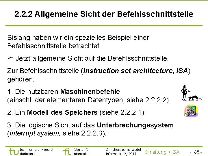 TU Dortmund 2. 2. 2 Allgemeine Sicht der Befehlsschnittstelle Bislang haben wir ein spezielles