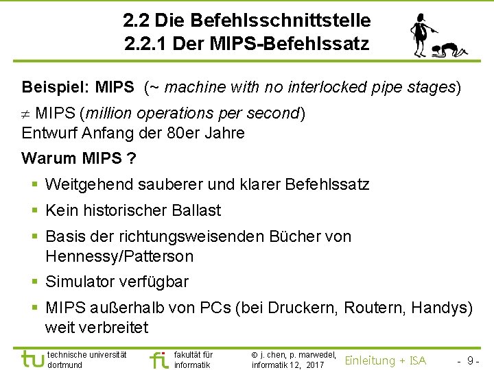 TU Dortmund 2. 2 Die Befehlsschnittstelle 2. 2. 1 Der MIPS-Befehlssatz Beispiel: MIPS (~