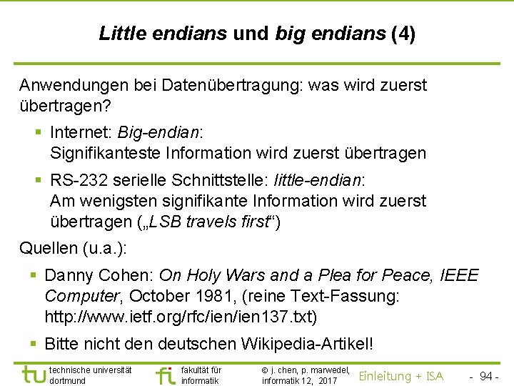 TU Dortmund Little endians und big endians (4) Anwendungen bei Datenübertragung: was wird zuerst