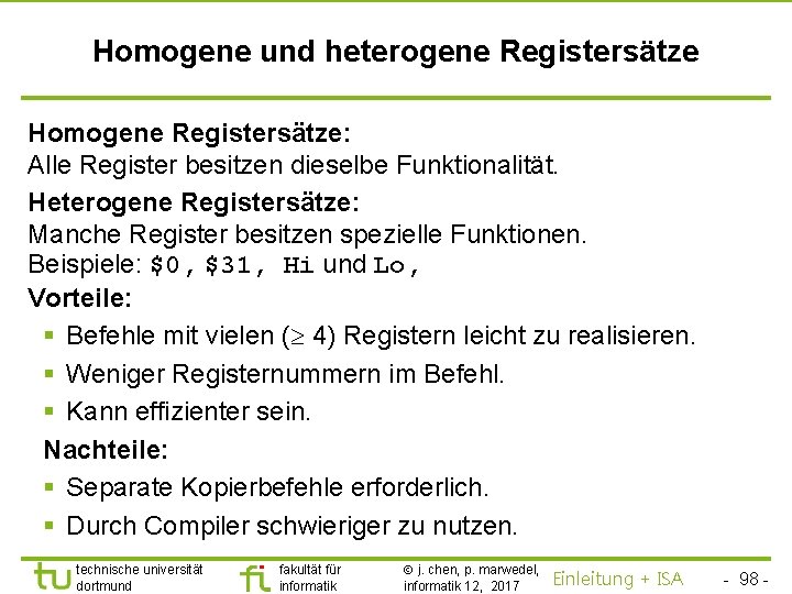 TU Dortmund Homogene und heterogene Registersätze Homogene Registersätze: Alle Register besitzen dieselbe Funktionalität. Heterogene