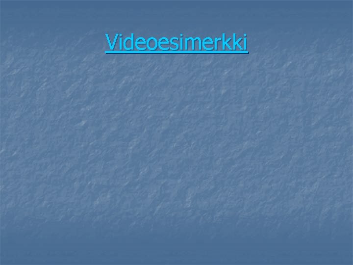 Videoesimerkki 