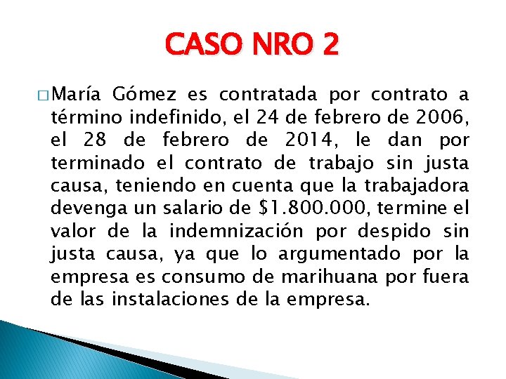 CASO NRO 2 � María Gómez es contratada por contrato a término indefinido, el
