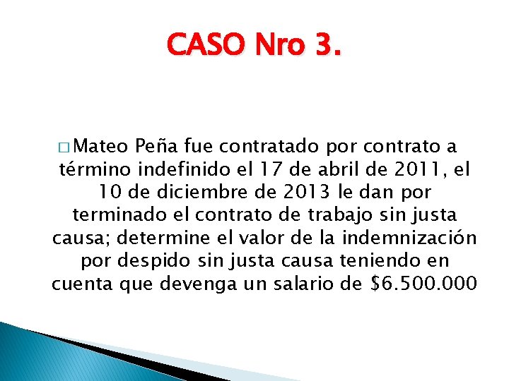 CASO Nro 3. � Mateo Peña fue contratado por contrato a término indefinido el