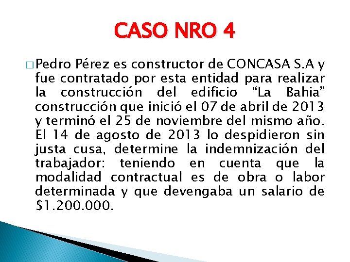 CASO NRO 4 � Pedro Pérez es constructor de CONCASA S. A y fue