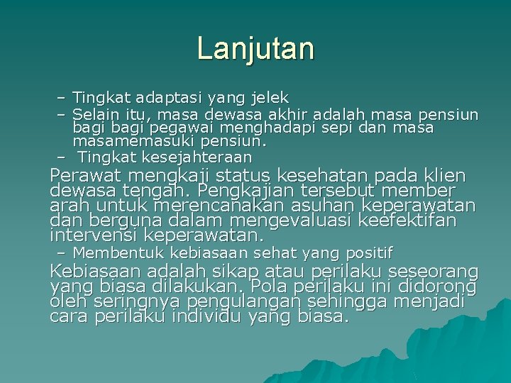 Lanjutan – Tingkat adaptasi yang jelek – Selain itu, masa dewasa akhir adalah masa
