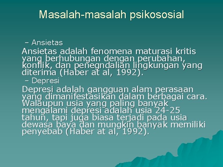 Masalah-masalah psikososial – Ansietas adalah fenomena maturasi kritis yang berhubungan dengan perubahan, konflik, dan