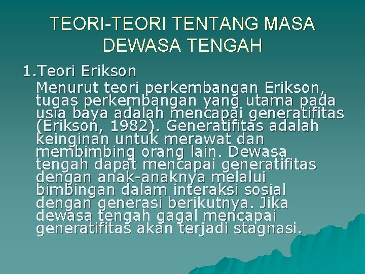 TEORI-TEORI TENTANG MASA DEWASA TENGAH 1. Teori Erikson Menurut teori perkembangan Erikson, tugas perkembangan