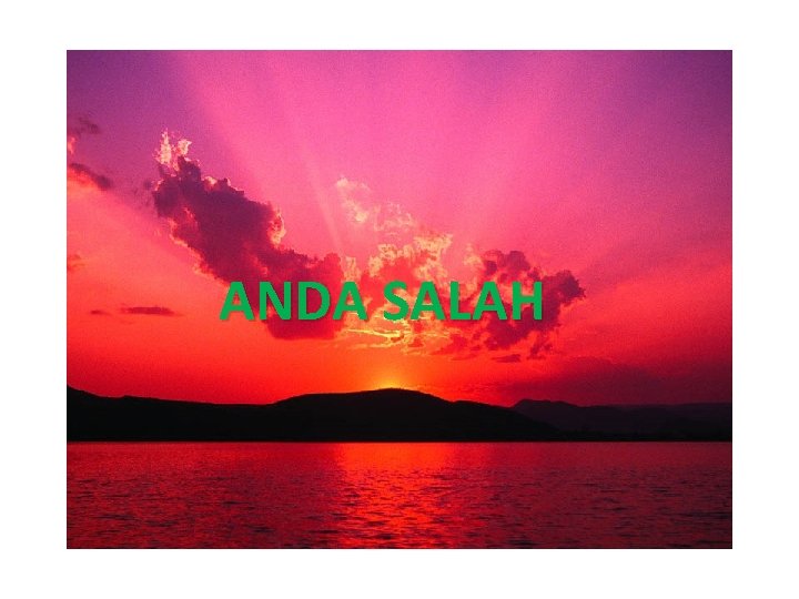 ANDA SALAH 
