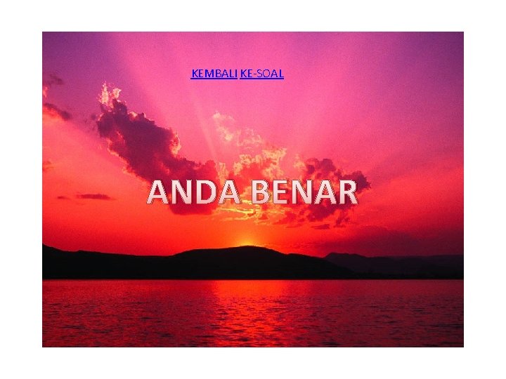 KEMBALI KE-SOAL ANDA BENAR 